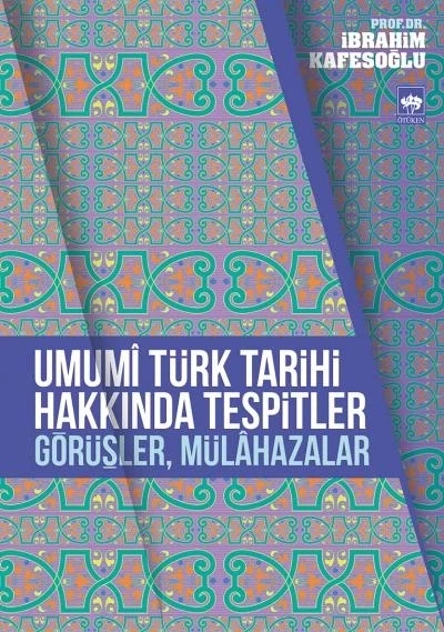 Umumi Türk Tarihi Hakkında Tespitler, Görüşler, Mülahazalar