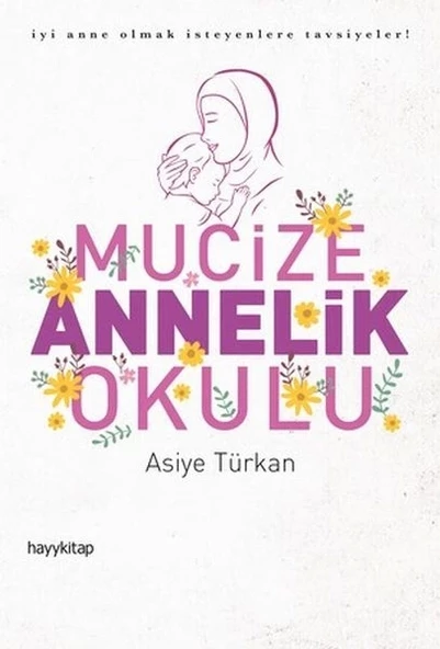 Mucize Annelik Okulu - İyi Anne Olmak İsteyenlere Tavsiyeler!