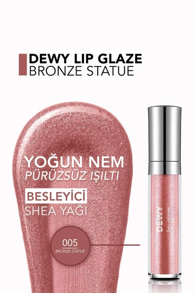 Besleyici Dudak Parlatıcısı - Dewy Lip Glaze - 005 Bronze Statue-8682536068093 - 4