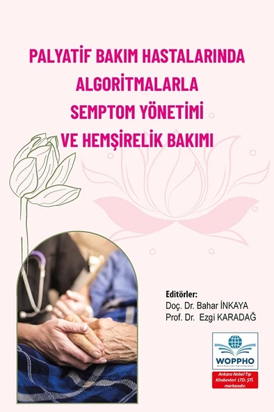 Palyatif Bakım Hastalarında Algoritmalarla Semptom Yönetimi ve Hemşirelik Bakımı ürün görseli 1