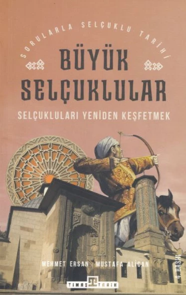 Büyük Selçuklular - Selçukluları Yeniden Keşfetmek