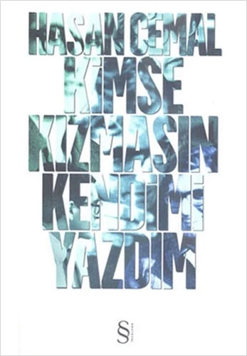 Kimse Kızmasın Kendimi Yazdım