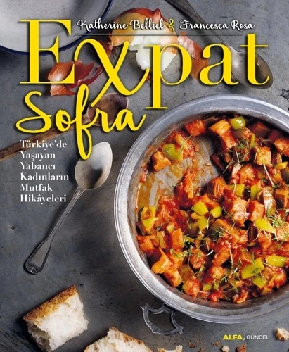 Expat Sofra & Türkiye de Yaşayan Yabancı Kadınların Mutfak Hikâyeleri