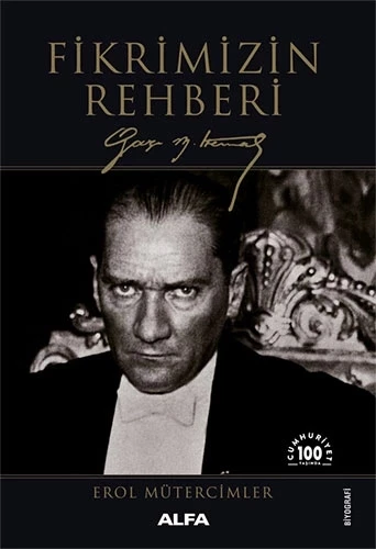 Fikrimizin Rehberi - Gazi Mustafa Kemal