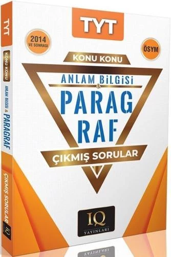 IQ TYT 2014 VE SONRASI ANLAM BİLGİSİ PARAGRAF KONU KONU ÇIKMIŞ SORULAR