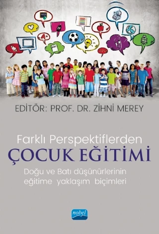 Farklı Perspektiflerde ÇOCUK EĞİTİMİ-Doğu ve Batı Düşünürlerinin Eğitime Yaklaşım Biçimleri