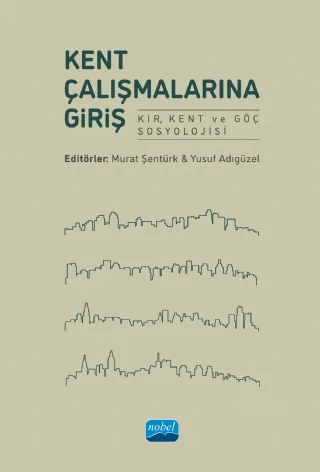 KENT ÇALIŞMALARINA GİRİŞ -Kır, Kent ve Göç Sosyolojisi-