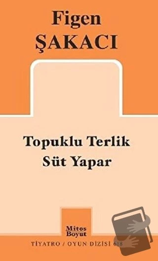 Topuklu Terlik Süt Yapar/Mitos Boyut Yayınları/Figen