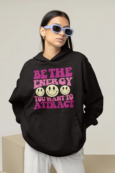 Be The Energy You Want To Attract Yazılı Unisex Oversize Hoodie