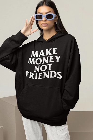 Make Money Not Friends Yazılı Unisex Oversize Hoodie