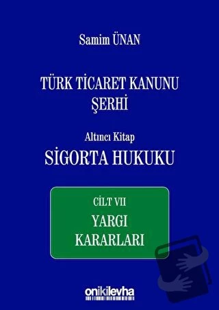 Türk Ticaret Kanunu Şerhi Altıncı Kitap: Sigorta Hukuku