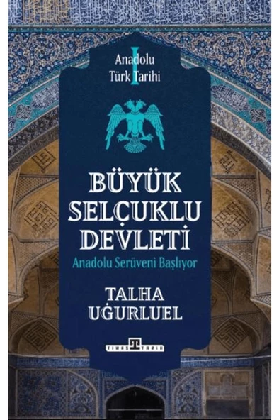 Anadolu Türk Tarihi 1 - Büyük Selçuklu Devleti Talha Uğurluel