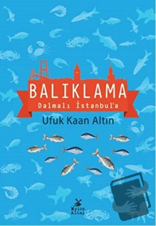 Balıklama Dalmalı İstanbul'a/Mylos Kitap/Ufuk Kaan Altın