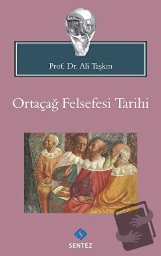 Ortaçağ Felsefesi Tarihi/Sentez Yayınları/Ali Taşkın