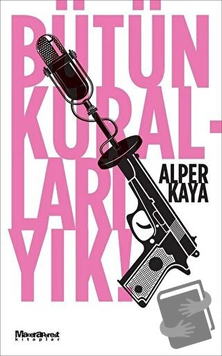 Bütün Kuralları Yık!/Maceraperest Kitaplar/Alper Kaya