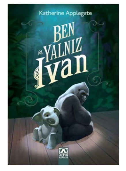Altın - Ben Yalnız İvan - Katherine Applegate
