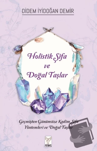 Holistik Şifa ve Doğal Taşlar/Feniks Yayınları/Didem