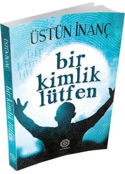 Bir Kimlik Lütfen - Üstün İnanç