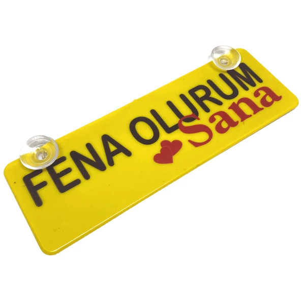 Fena Olurum Sana Yazılı Sarı Dekor Plaka Vantuzlu Cam Süsü 22x7.5cm