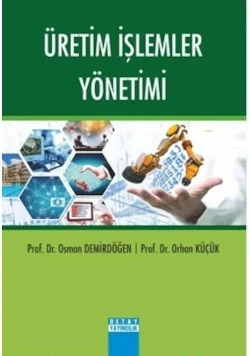 Üretim İşlemler Yönetimi Orhan Küçük, Osman Demirdöğen