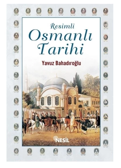 Resimli Osmanlı Tarihi Yavuz Bahadıroğluİ