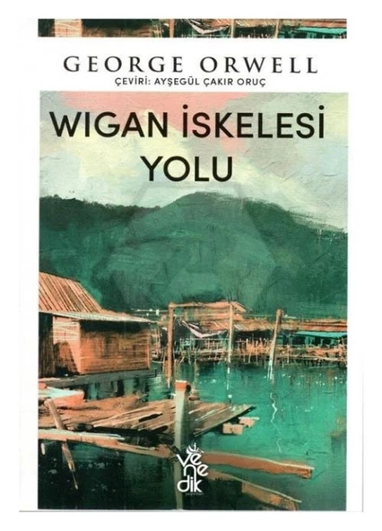 Wigan İskelesi Yolu Venedik Yayınları George Orwell