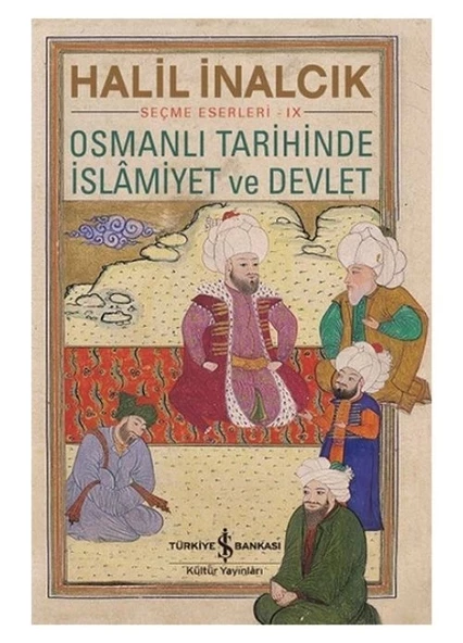 Osmanlı Tarihinde İslamiyet ve Devlet Halil İnalcık İş Bankası Kültür Yayınları