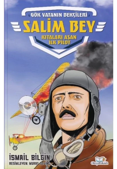 Salim Bey Kıtaları Aşan İlk Pilot – İsmail Bilgin (Gök Vatanın Bekçileri)