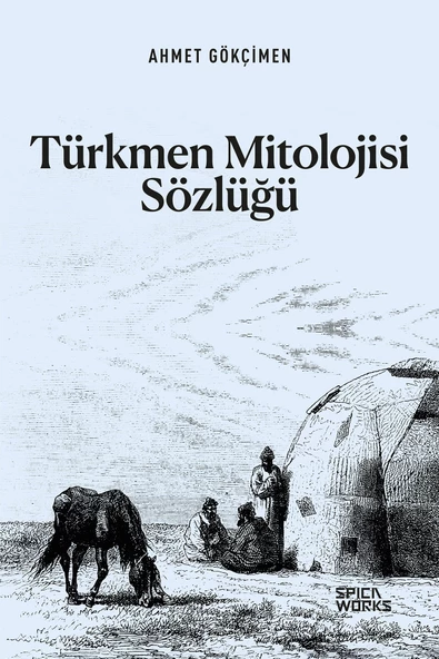 Türkmen Mitolojisi Sözlüğü - Ahmet Gökçimen - 2