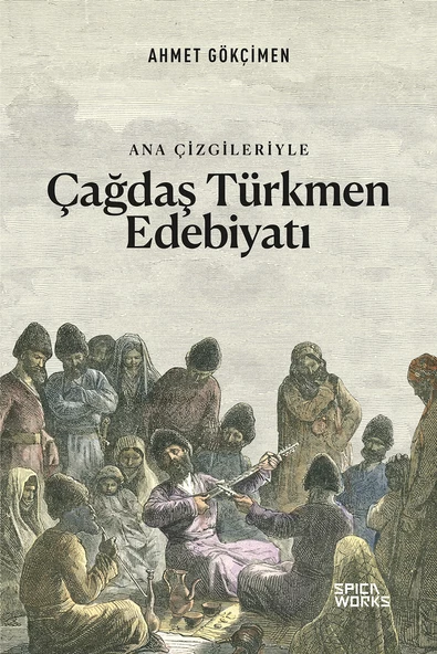 Ana Çizgileriyle Çağdaş Türkmen Edebiyatı - Ahmet Gökçimen - 4
