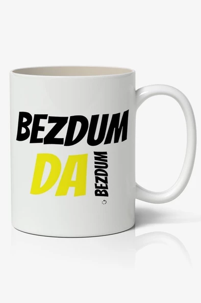 Bezdum Da Bezdum Yazılı Baskılı Kupa Bardak - Baskılı Kahve Kupa Bardak