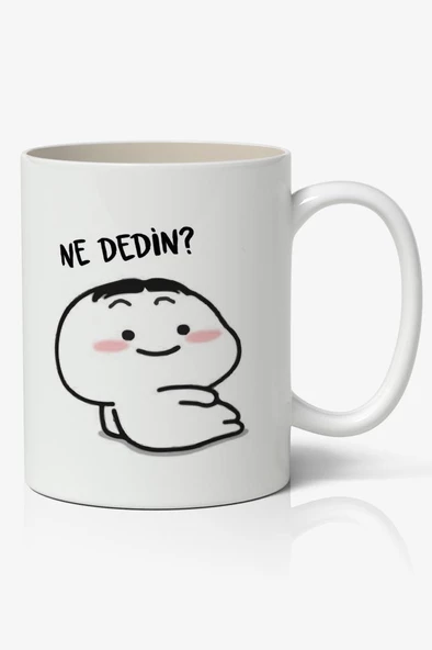 Ne Dedin? Yazılı Baskılı Kupa Bardak Baskılı Kahve Kupa Bardak