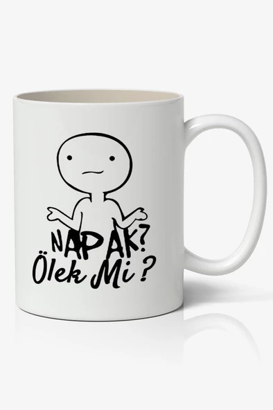 Napak Ölek Mi? Yazılı Baskılı Kupa Bardak - Baskılı Kahve Kupa Bardak