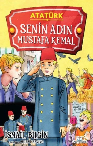 Senin Adın Mustafa Kemal İSMAİL BİLGİN