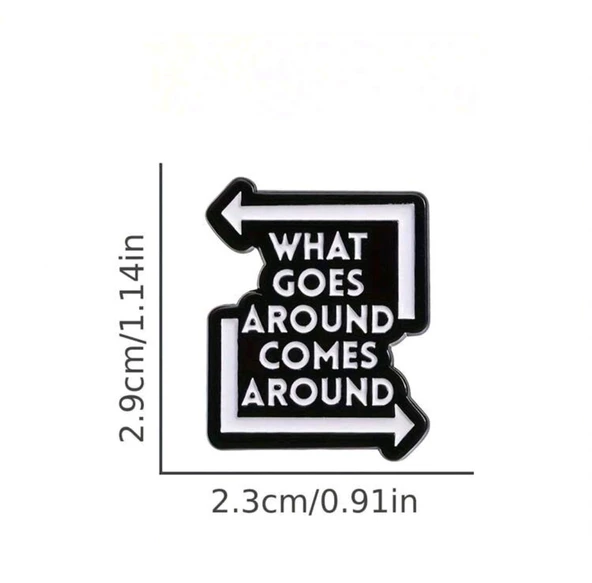What Goes Around Comes Around Yazılı Broş - 4
