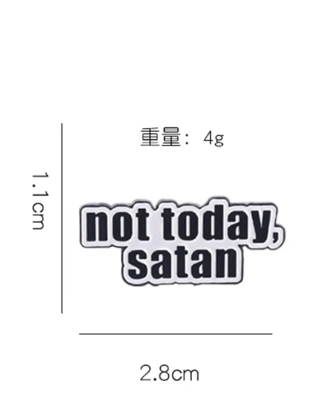 Not Today, Satan Yazılı Broş - 2