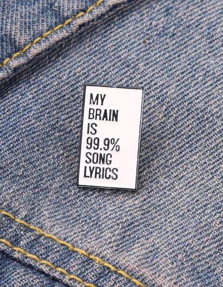 My Brain is 99.9% Song Lyrics Yazılı Broş