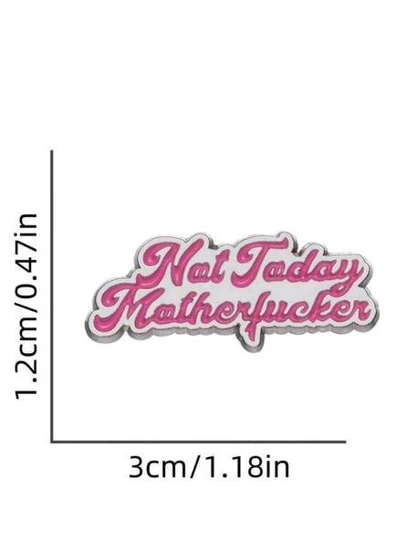 Not Today  Yazılı Broş - 3