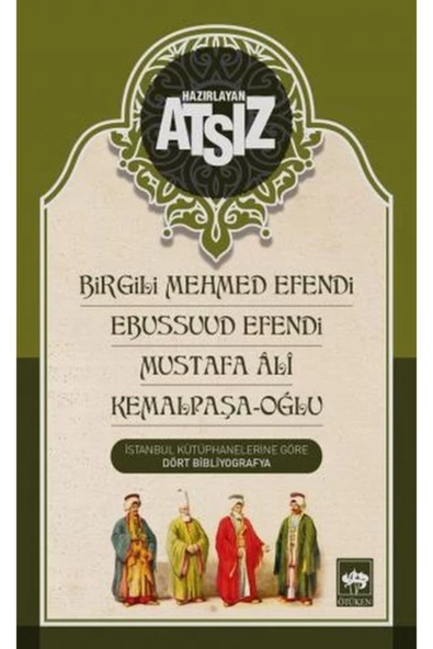 Birgili Mehmed Efendi - Ebussuud Efendi - Mustafa Ali - Kemalpaşa / Oğlu