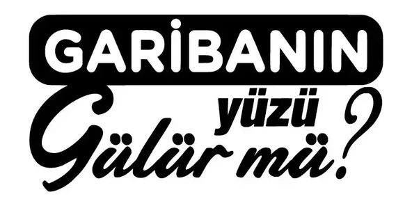 Garibanın Yüzü Gülür Mü Yazı  Sticker 20 x 10 cm