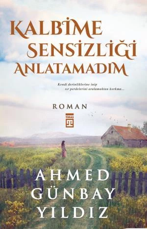 Kalbime Sensizliği Anlatamadım AHMED GÜNBAY YILDIZ