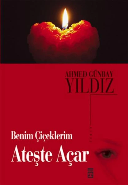 Benim Çiçeklerim Ateşte Açar AHMED GÜNBAY YILDIZ ürün görseli