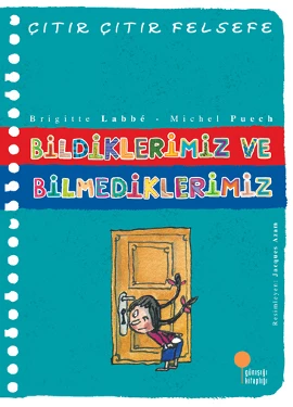 Çıtır Çıtır Felsefe 6 Bildiklerimiz ve Bilmediklerimiz