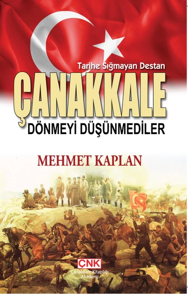 Tarihe Sığmayan Destan Çanakkale Dönmeyi Düşünmediler
