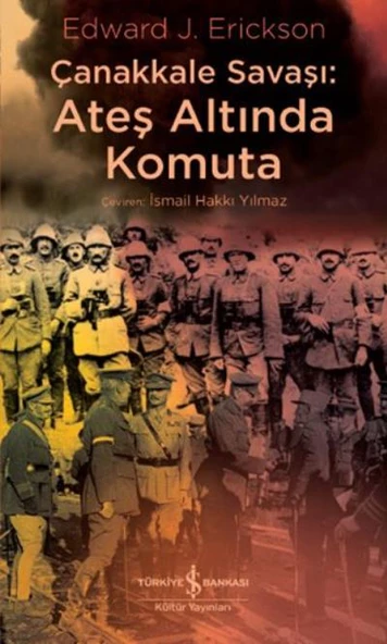 Çanakkale Savaşı Ateş Altında Komuta