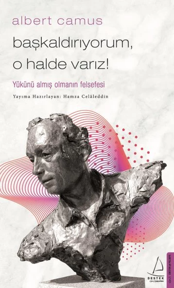 Başkaldırıyorum, O Halde Varız Yükünü Almış Olmanın Felsefesi - 1