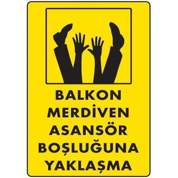 Balkon Merdiven Asansör Boşluğuna Yaklaşma Uyarı Levhası 25x35 cm
