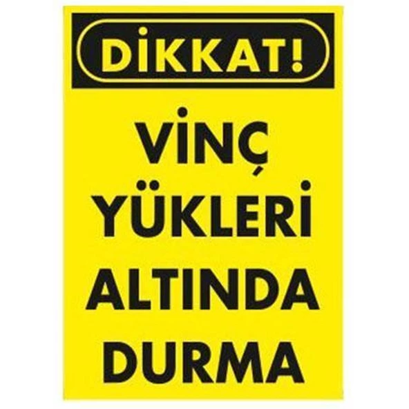 Dikkat Vinç Yükleri Altında Durma Uyarı İkaz Levhası Pvc 25x35 cm