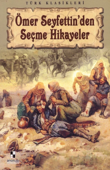 ANONİM ÖMER SEYFETTİN DEN SEÇME HİKAYELER
