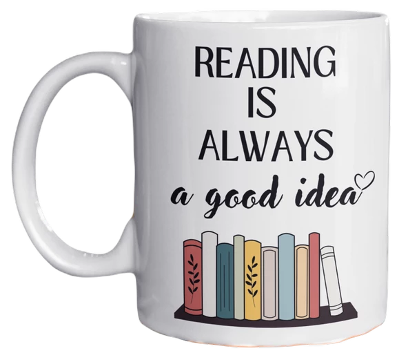 Reading Is Always A Good Idea Yazılı Kitap Temalı Eğlenceli Özel Tasarım Baskılı Kupa Bardak Hediye